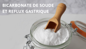 Bicarbonate de soude et reflux gastrique